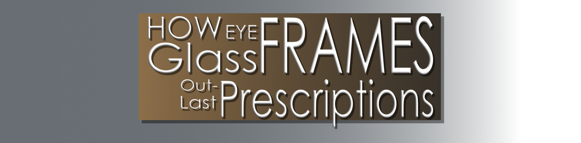 Eyeglass Frames Outlast Prescriptions